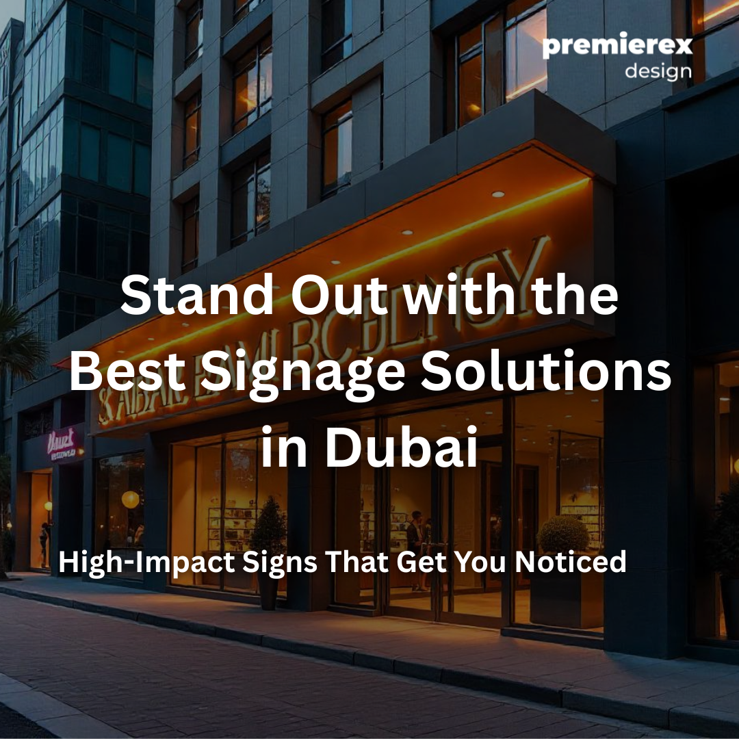 What Makes a Signage Company the Best in Dubai? A 2025 Guide for Smart Business Owners
